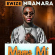 EWIZE _MBAMARA_ MAMA MI